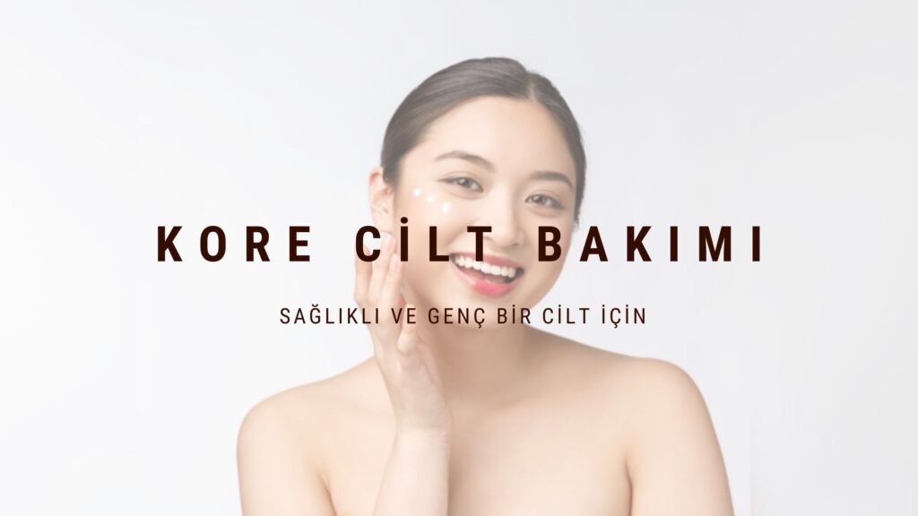 KORE CİLT BAKIMI TRENDİ: NEDİR VE NASIL YAPILIR?