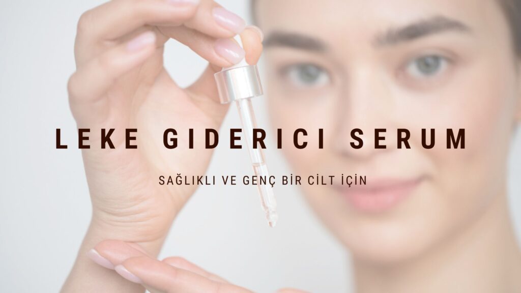 LEKELERLE SAVAŞTA YENİ ÇÖZÜM: LEKE GİDERİCİ SERUM