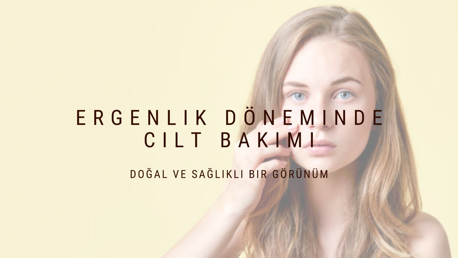 ERGENLİK DÖNEMİNDE CİLT BAKIMI NASIL YAPILIR?
