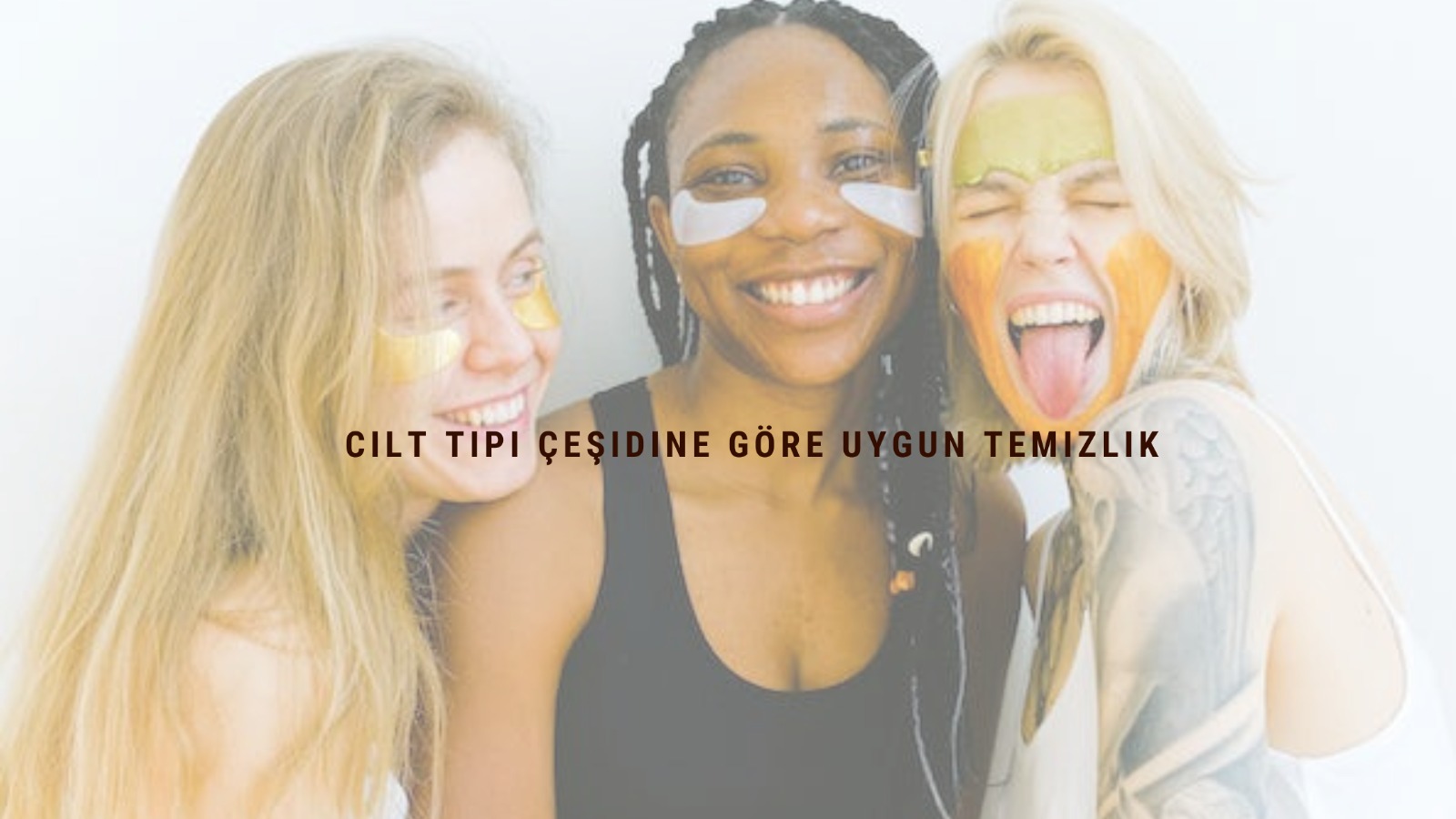 Cilt Tipi Çeşidine Göre Uygun Temizlik