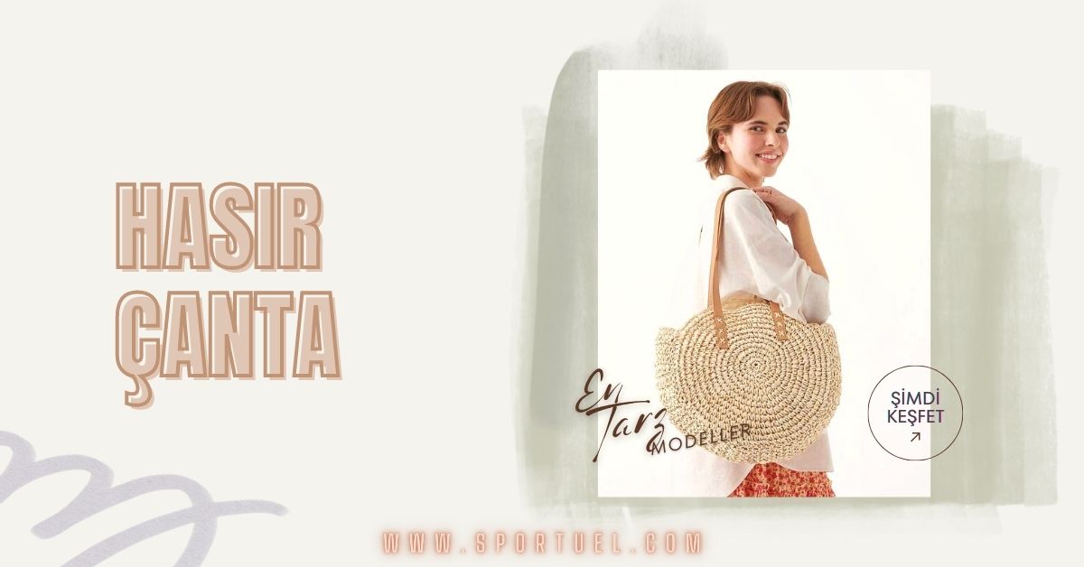 Doğal ve Trend: Hasır Çanta İle Stil Yaratın