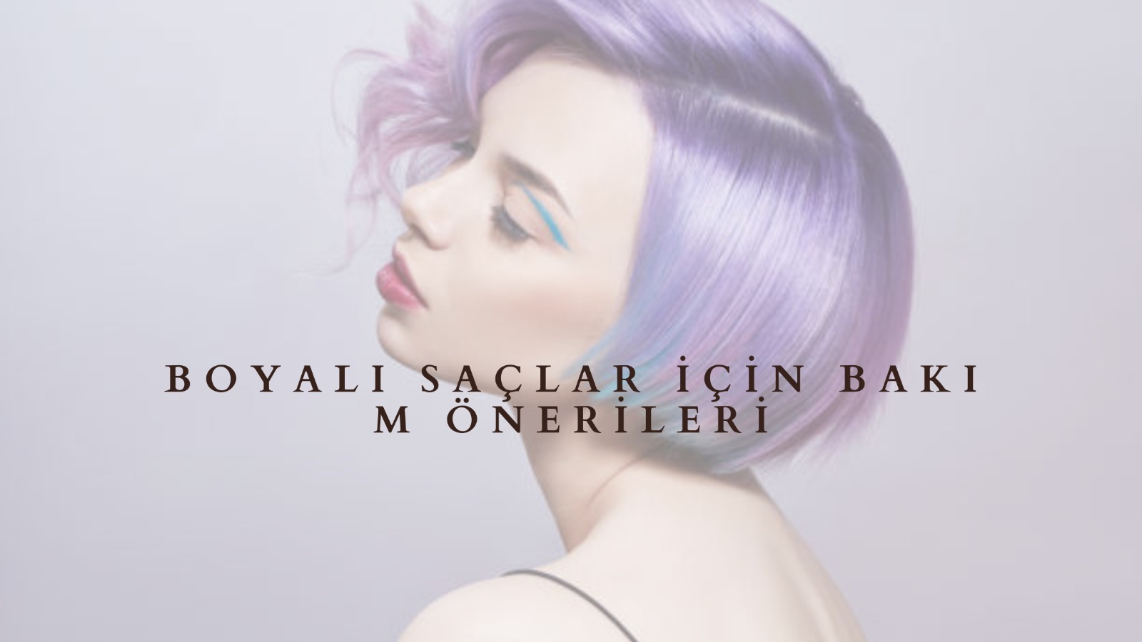 Boyalı Saçlara 9 Bakım Önerisi