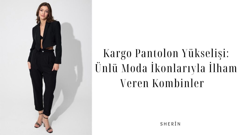 Kargo Pantolon Yükselişi