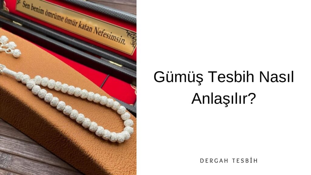 Gümüş Tesbih Nasıl Anlaşılır?