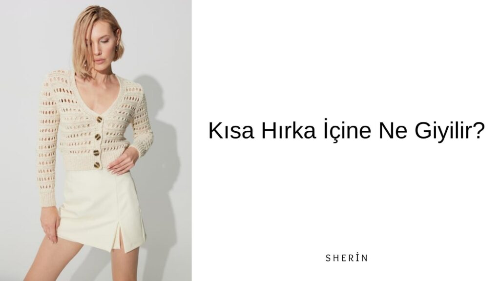 Kısa Hırka İçine Ne Giyilir?