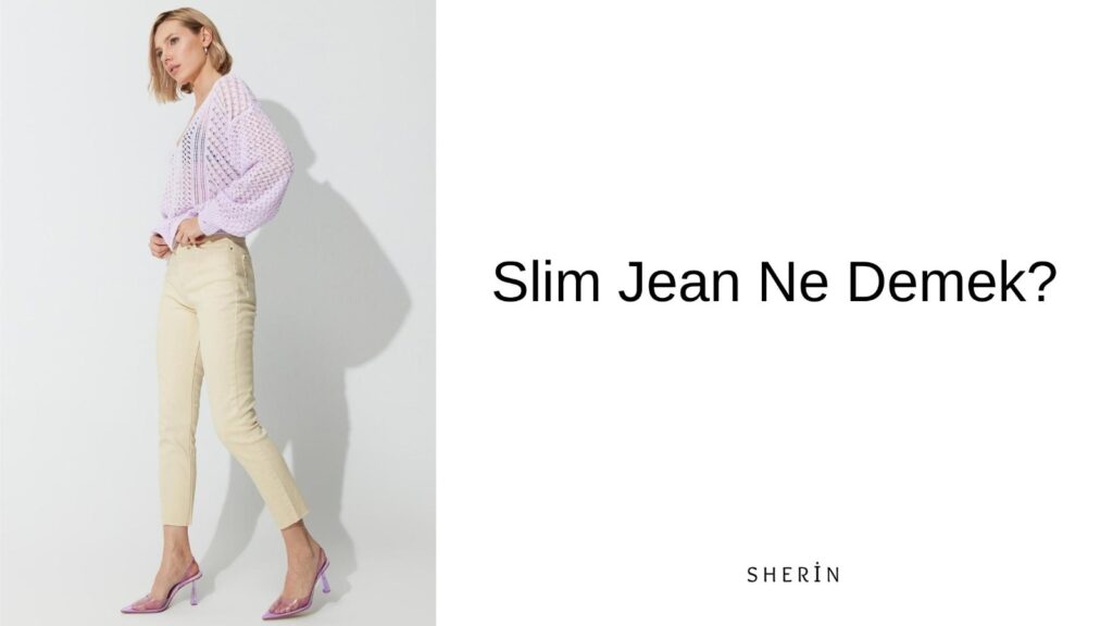 Slim Jean Ne Demek?