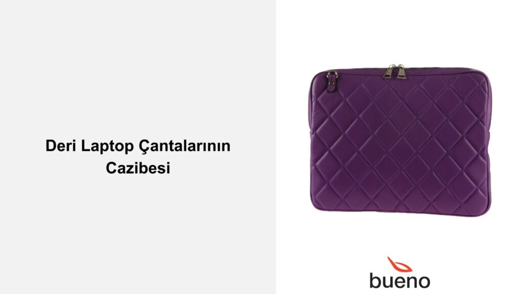 Deri Laptop Çantası Modellerinin Cazibesi