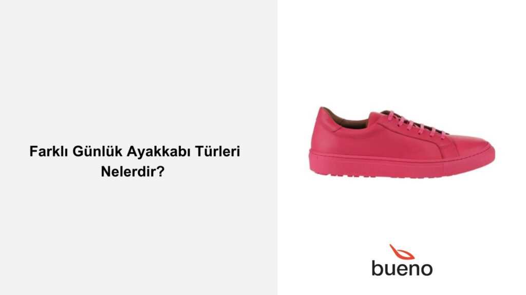 Farklı Günlük Ayakkabı Türleri Nelerdir?