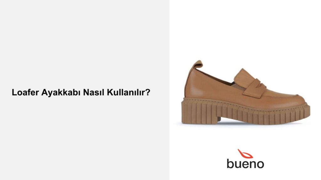 Loafer Ayakkabı Nasıl Kullanılır? 