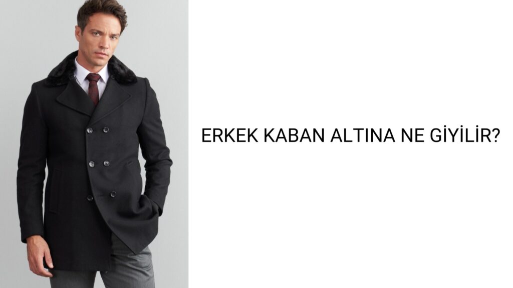 Erkek Kaban Altına Ne Giyilir?