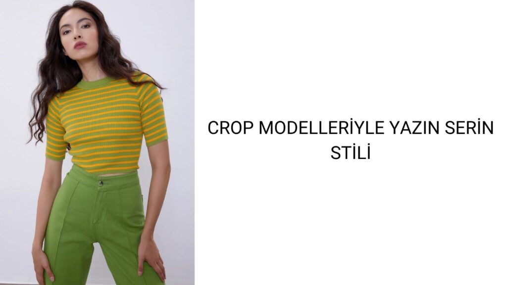 Crop Modelleriyle Yazın Serin Stili