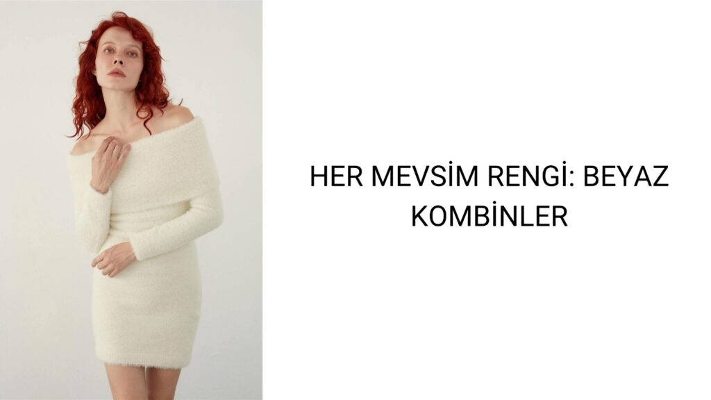 Her Mevsim Rengi: Beyaz Kombinler