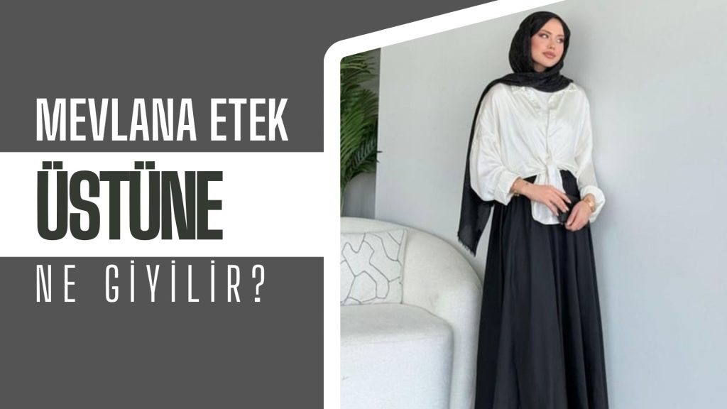 Mevlana Etek Üstüne Ne Giyilir?