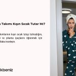 Pamuklu Pijama Takımı Kışın Sıcak Tutar Mı?